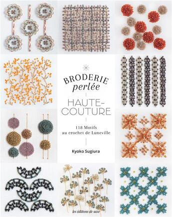 Couverture du livre « Broderie perlee haute-couture : 118 motifs au crochet de Luneville » de Kyoko Sugiura aux éditions De Saxe