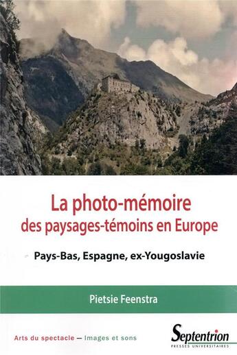 Couverture du livre « La photo-mémoire des paysages-témoins en Europe ; Pays-Bas, Espagne, Ex-Yougoslavie » de Pietsie Feenstra aux éditions Pu Du Septentrion