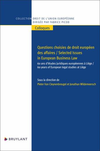 Couverture du livre « Questions choisies de droit européen des affaires / selected Issues in European business law » de Pieter Van Cleynenbreugel et Jonathan Wildemeersch aux éditions Bruylant