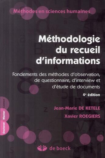 Couverture du livre « Méthodologie du recueil d'informations ; fondements des méthodes d'observation, de questionnaire, d'interview et d'études de documents (4e édition) » de Ketele (De) Jean-Mar aux éditions De Boeck Superieur