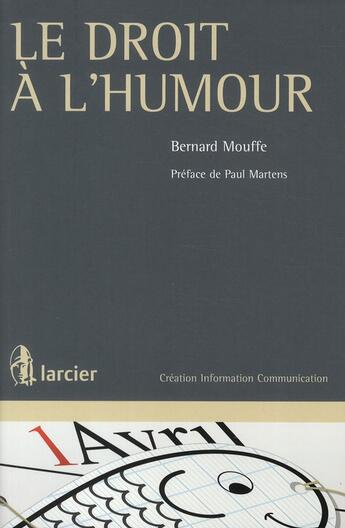 Couverture du livre « Le droit à l'humour » de Bernard Mouffe aux éditions Larcier