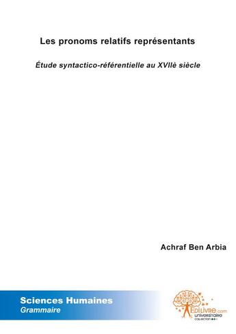 Couverture du livre « Les pronoms relatifs representants - etude syntactico-referentielle au xviie siecle » de Ben Arbia Achraf aux éditions Edilivre