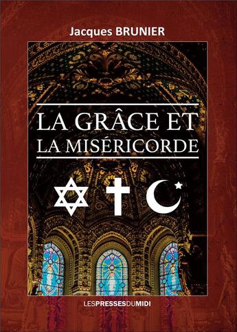 Couverture du livre « LA GRÂCE ET LA MISERICORDE » de Jacques Brunier aux éditions Presses Du Midi