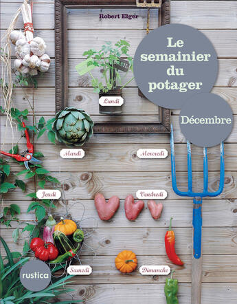 Couverture du livre « Le semainier du Potager - Décembre » de Robert Elger aux éditions Rustica