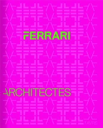 Couverture du livre « Ferrari, architecture collective » de Christophe Passer aux éditions Favre