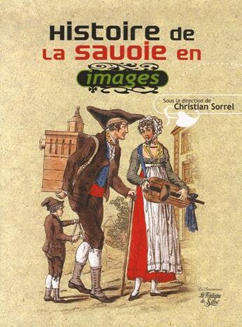 Couverture du livre « Histoire de la Savoie en images » de Christian Sorrel aux éditions La Fontaine De Siloe