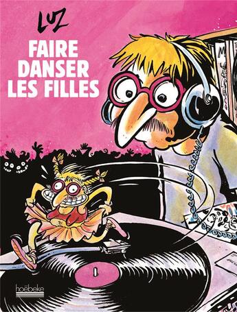 Couverture du livre « Faire danser les filles » de Luz aux éditions Hoebeke