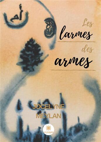 Couverture du livre « Les larmes des armes » de Jocelyne Meylan aux éditions Le Lys Bleu