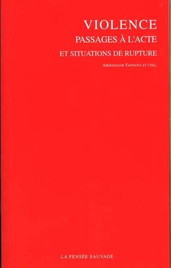 Couverture du livre « Violence passages a l'acte et situation de rupture » de Yahyaoui A aux éditions La Pensee Sauvage Editions