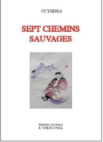 Couverture du livre « Sept chemins sauvages » de Guyseika aux éditions Accarias-originel