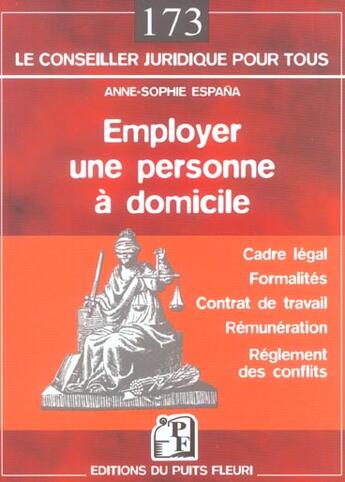 Couverture du livre « Employer une personne a domicile. cadre legal. formalites. contrat de travail. r - cadre legal - for » de Anne-Sophie Espana aux éditions Puits Fleuri