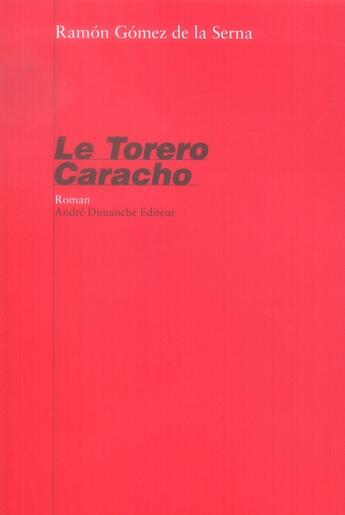 Couverture du livre « Le torero caracho » de Gomez De La Serna/Ra aux éditions Andre Dimanche