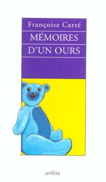 Couverture du livre « Memoires d'un ours » de Carre Francoise aux éditions Arlea