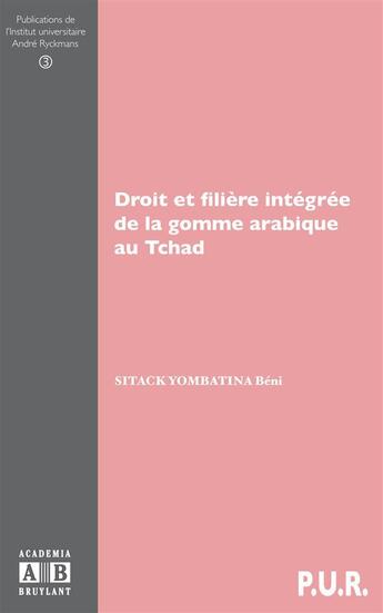 Couverture du livre « Droit et filière intégrée de la gomme arabique au Tchad » de Sitack Yombatina Ben aux éditions Academia