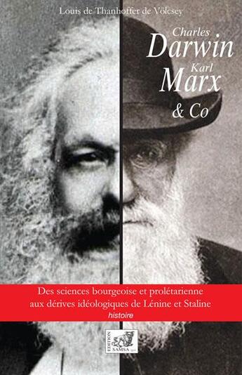 Couverture du livre « Charles Darwin, Karl Marx & Co ; des sciences bourgeoise et prolétarienne aux dérives idéologiques de Lénine et Staline » de Louis De Thanhoffer De Volcsey aux éditions Samsa