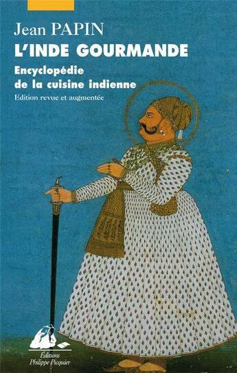 Couverture du livre « L'Inde gourmande ; encyclopedie de la cuisine indienne » de Jean Papin aux éditions Picquier