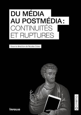 Couverture du livre « Du média au postmedia. continuités et ruptures » de  aux éditions Infolio