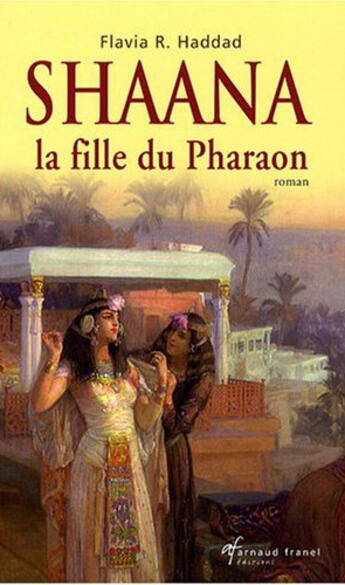 Couverture du livre « Shaana la fille du pharaon » de Haddad Flavia aux éditions Arnaud Franel