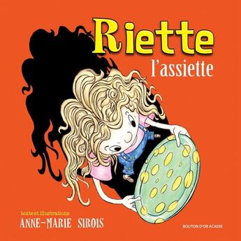 Couverture du livre « Riette l'assiette » de Sirois Anne Marie aux éditions Bouton D'or