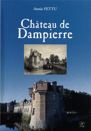 Couverture du livre « Château de Dampierre » de Annie Fettu aux éditions Cahiers Du Temps