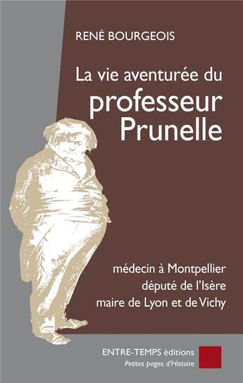 Couverture du livre « La vie aventuree du professeur prunelle » de Rene Bourgeois aux éditions Editions Du Poutan