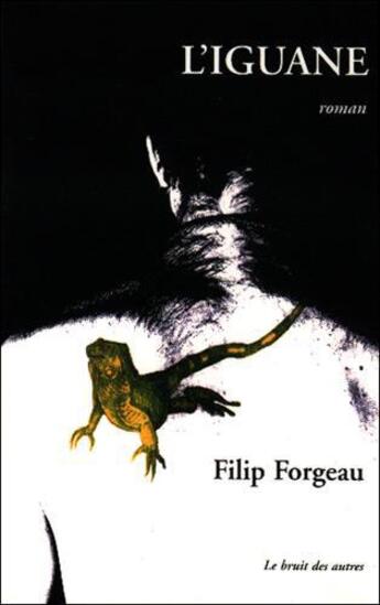 Couverture du livre « L'iguane » de Filip Forgeau aux éditions Le Bruit Des Autres