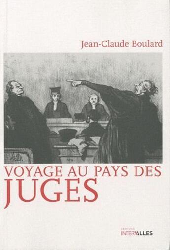 Couverture du livre « Voyage au pays des juges » de Jean-Claude Boulard aux éditions Intervalles