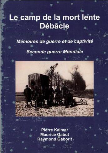 Couverture du livre « Le camp de la mort lente - debacle » de Pierre Kalmar aux éditions Crebu Nigo