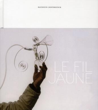 Couverture du livre « Baudouin Oosterlynck ; le fil jaune » de Denis Gielen et Laurent Busine aux éditions Mac's Grand Hornu