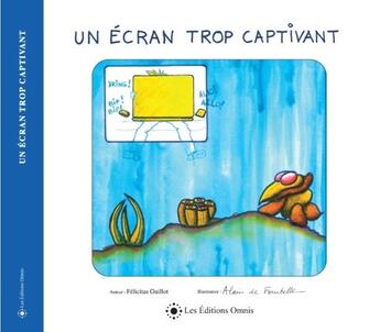 Couverture du livre « Un ecran trop captivant » de Félicitas Guillot aux éditions Omnis