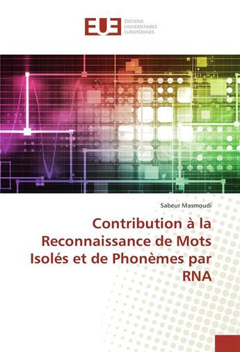 Couverture du livre « Contribution a la reconnaissance de mots isoles et de phonemes par rna » de Masmoudi Sabeur aux éditions Editions Universitaires Europeennes