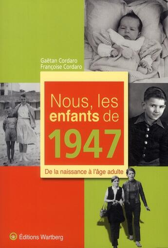 Couverture du livre « Nous, les enfants de : nous, les enfants de 1947 » de Francoise Cordaro aux éditions Wartberg
