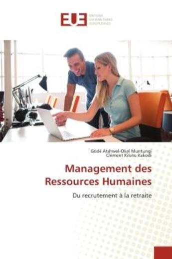 Couverture du livre « Management des Ressources Humaines : Du recrutement à la retraite » de Godé Atshwel-Okel Muntungi et Clément Kilutu Kakodi aux éditions Editions Universitaires Europeennes