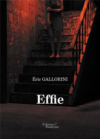 Couverture du livre « Effie » de Eric Gallorini aux éditions Baudelaire