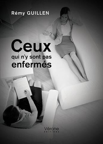 Couverture du livre « Ceux qui n'y sont pas enfermés » de Remy Guillen aux éditions Verone