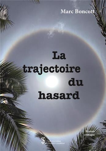 Couverture du livre « La trajectoire du hasard » de Boncott Marc aux éditions Sydney Laurent