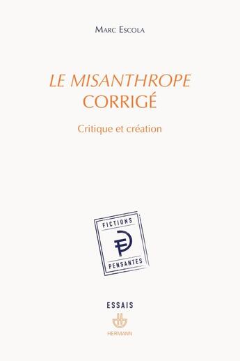 Couverture du livre « Le Misanthrope corrigé : critique et creation » de Marc Escola aux éditions Hermann