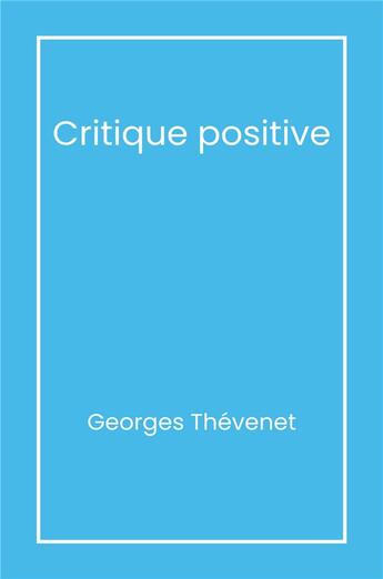 Couverture du livre « Critique positive » de Georges Thevenet aux éditions Librinova