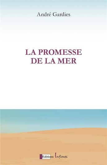 Couverture du livre « La promesse de la mer » de Andre Gardies aux éditions Infimes