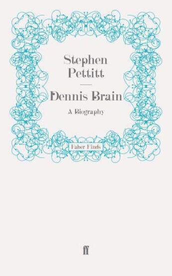Couverture du livre « Dennis Brain » de Pettitt Stephen aux éditions Faber And Faber Digital