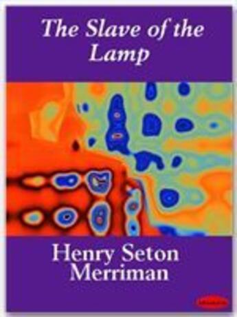 Couverture du livre « The Slave of the Lamp » de Henry Seton Merriman aux éditions Ebookslib