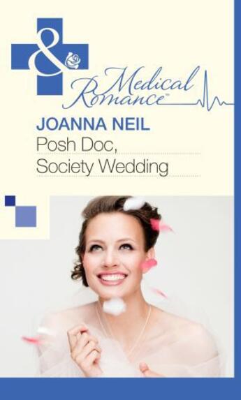 Couverture du livre « Posh Doc, Society Wedding (Mills & Boon Medical) » de Joanna Neil aux éditions Mills & Boon Series