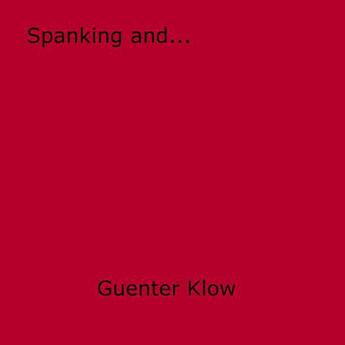 Couverture du livre « Spanking and... » de Guenter Klow aux éditions Epagine