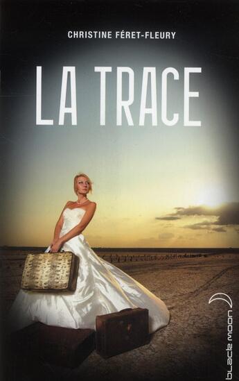 Couverture du livre « La trace » de Christine Feret-Fleury aux éditions Black Moon