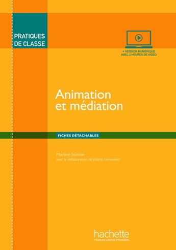 Couverture du livre « FLE ; animation et médiation » de Martine Stirman et Valerie Lemeunier aux éditions Hachette Fle