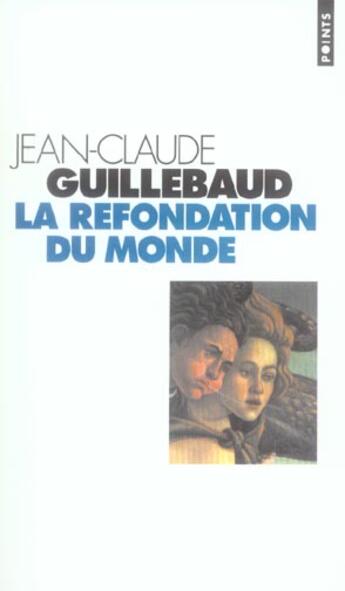 Couverture du livre « Refondation Du Monde (La) » de Guillebaud Jean-Clau aux éditions Points