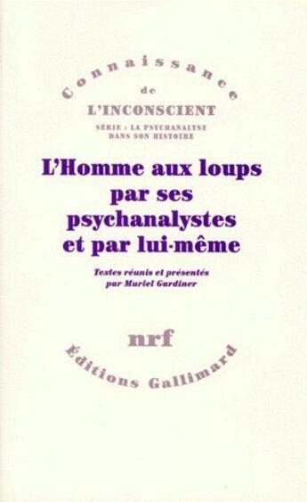 Couverture du livre « L'homme aux loups par ses psychanalystes et par lui-même » de Muriel Gardiner aux éditions Gallimard