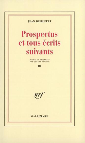 Couverture du livre « Prospectus et tous ecrits suivants - vol03 » de Jean Dubuffet aux éditions Gallimard