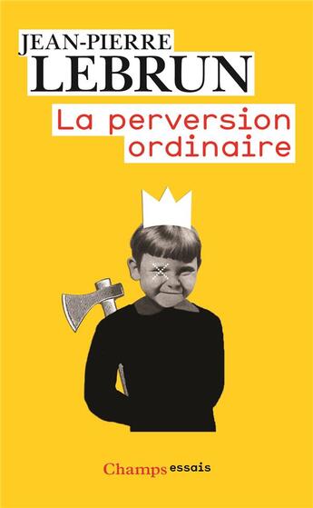 Couverture du livre « La perversion ordinaire » de Jean-Pierre Lebrun aux éditions Flammarion
