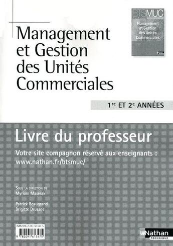 Couverture du livre « Management et gestion des unités commerciales ; BTS MUC 1ère et 2ème années ; livre du professeur (édition 2010) » de Myriam Maserak aux éditions Nathan